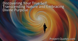 Discovering Your True Self: Transcend Nature