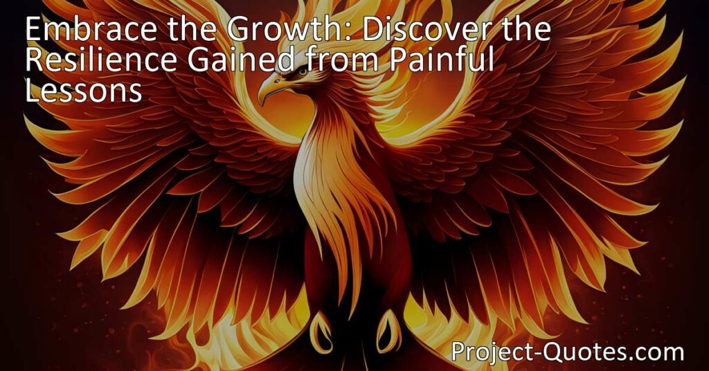 Embrace the Growth: Discover the Resilience Gained - Learn from painful experiences and achieve personal growth. Find strength