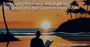 Embracing Recovery: Explore self-discovery and creative expression through writing. Break stigmas