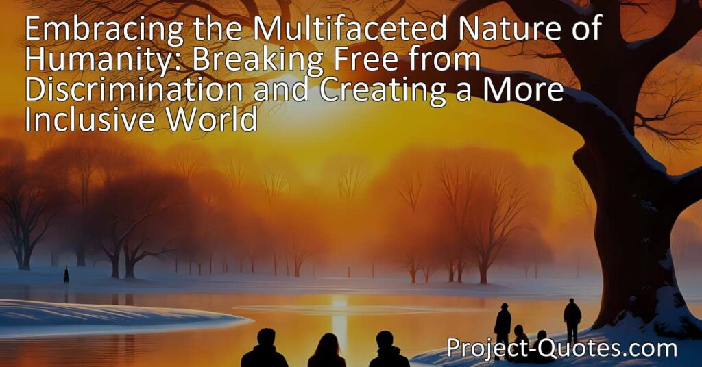 Embrace passionate attitudes and tragic divisions to create a more inclusive world. Discover the importance of empathy and understanding. Foster personal growth and societal transformation. Let's break free from discrimination and embrace diversity.