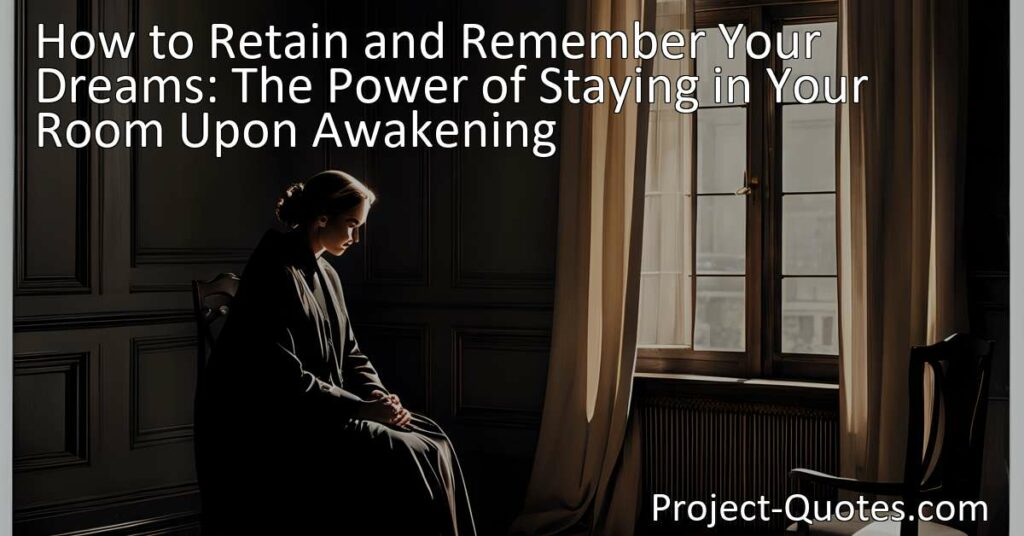 Unlock the Power of Your Dreams | Reclaiming forgotten dreams is possible. Retain and remember your dreams by staying in your room upon awakening. Dive into the secrets of your subconscious for self-discovery and creativity.