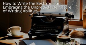 Discover the unpredictable nature of writing abilities. Embrace growth