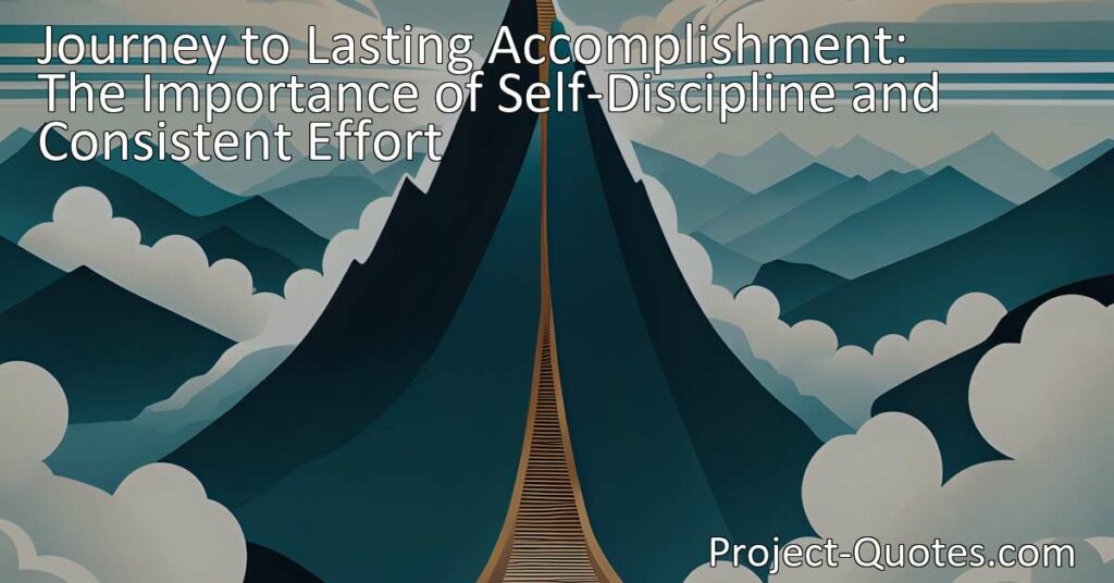 Unlocking Lasting Accomplishment: The Power of Self-Discipline & Consistent Effort. Learn how a slow climb with self-discipline leads to success.