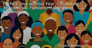 Unlocking Perfect Love Without Fear: Combating Xenophobia