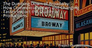 Explore the impact of commercialization and changing tastes on Broadway productions. See how the dumbing down of Broadway affects our society. Find out why it's important to support thought-provoking shows. The dumbing down of Broadway and its implications for society.