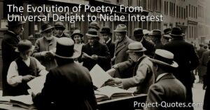 Discover the evolution of poetry from being universally cherished to becoming a niche interest. Explore the impact of the printing press