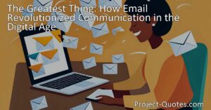 Discover how email revolutionized communication in the digital age. Send messages