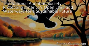 oin the National Audubon Society in protecting America's natural environments. Learn about open land preservation