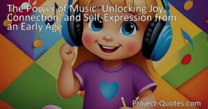 Unlock the Power of Music: Discover how early responses to music can bring joy