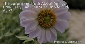 Discover the surprising truth about aging and how early one can succumb to old age. Explore the factors that contribute to premature aging and the importance of healthy lifestyle choices. Challenge societal stereotypes and promote a more inclusive understanding of old age.