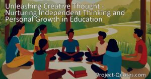 Unleashing Creative Thought - Nurturing Independent Thinking for Personal Growth and Success. Empower students to think critically