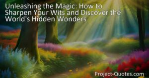 Unveiling the Magic: Discover the World's Hidden Wonders