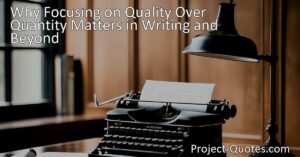 Discover why focusing on quality over quantity in writing matters. Craft exceptional books that captivate readers and leave a lasting impact. Quality triumphs over quantity in literature and life. Embrace quality and let your creativity soar!