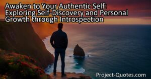 Awaken to Your Authentic Self: Explore Self-Discovery and Personal Growth. Delve into introspection
