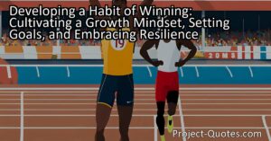 Learn how to develop a habit of winning by cultivating a growth mindset