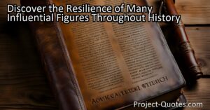 Discover the Resilience of Many Influential Figures Throughout History: Explore the profound meaning behind the quote "When your Bible is falling apart