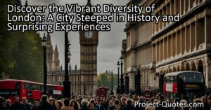 Discover the Vibrant Diversity of London: A City Steeped in History and Surprising Experiences. Immerse yourself in the fascinating tapestry of cultures