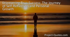 Discover the Journey to True Success through Self-Satisfaction. Embrace self-reflection and personal growth for fulfillment and contentment. Start your journey now.