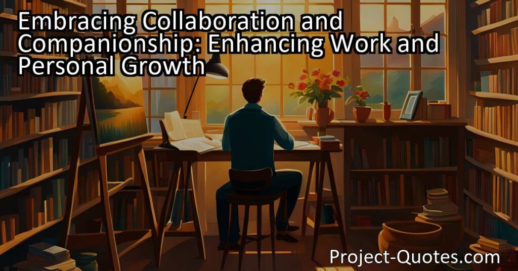 Discover the joy of collaboration and companionship in enhancing personal and work growth. Explore the benefits of teamwork and connecting with others. Embrace collaboration for a fulfilling and enriched experience.