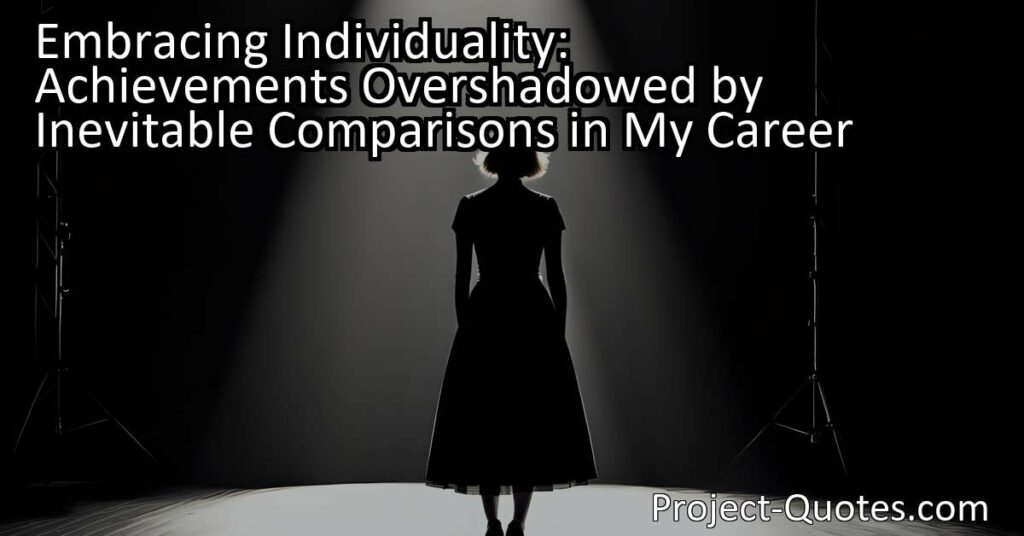 Embracing Individuality: Achievements overshadowed by comparisons in my career. Explore the fear of living up to a successful mother and the importance of defining success on your own terms. Don't let comparisons hold you back.