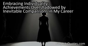 Embracing Individuality: Achievements overshadowed by comparisons in my career. Explore the fear of living up to a successful mother and the importance of defining success on your own terms. Don't let comparisons hold you back.