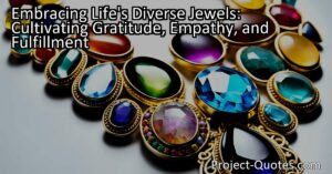 Embracing Life's Diverse Jewels: Cultivating Gratitude