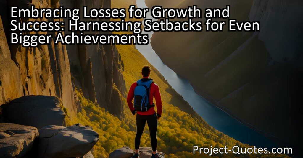 Discover the power of embracing losses for growth and success. Learn how setbacks can propel you to even bigger achievements in life and business. Embrace challenges as catalysts for growth and improvement.