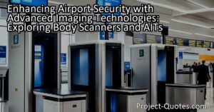 Enhancing Airport Security with Advanced Imaging Technologies: Exploring Body Scanners and AITs