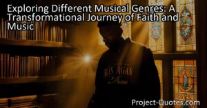 In "Exploring Different Musical Genres: A Transformational Journey of Faith and Music