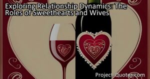 Discover the fascinating dynamics between sweethearts and wives. Learn how their roles differ in relationships and find insights into lasting love. Explore the analogy of a sweetheart as a bottle of wine and a wife as a wine bottle. Cherish the unique qualities each brings.