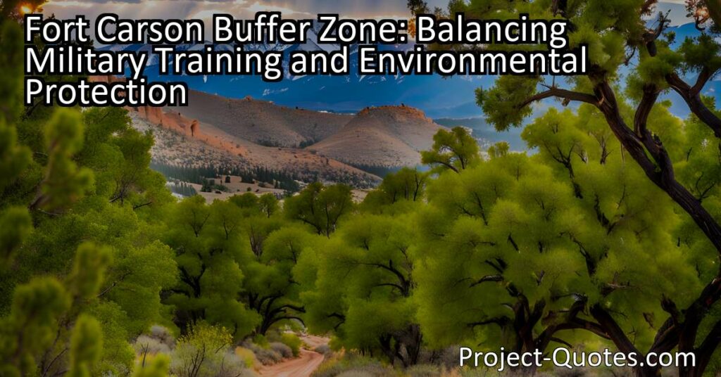 Protecting the training mission of Fort Carson while preserving habitats with a buffer zone. Set an example for other bases to balance military and environmental needs.