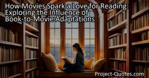Discover how movies can ignite a love for reading! Explore the influence of book-to-movie adaptations and how they inspire readers. Find out more here.