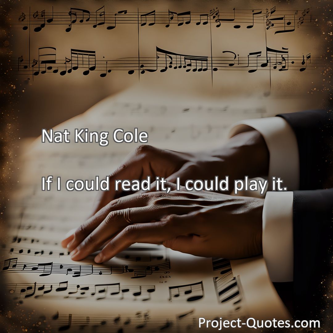 Freely Shareable Quote Image If I could read it, I could play it.