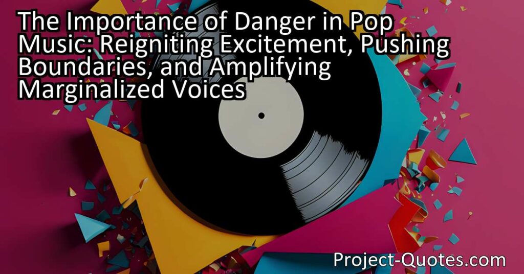 Discover the importance of danger in pop music: reigniting excitement