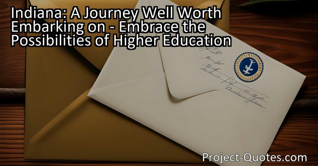 Embark on a journey well worth it through the possibilities of higher education in Indiana. Discover the impact of a single letter from a prestigious institution