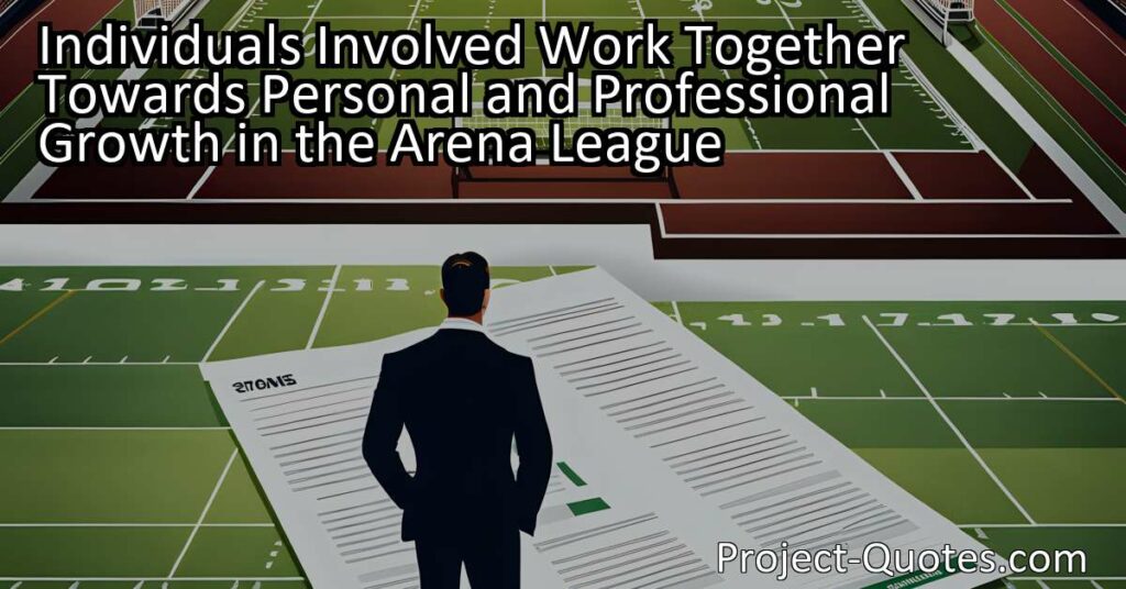 Individuals Involved Work Together Towards Personal and Professional Growth in the Arena League