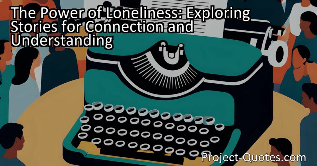 The Power of Loneliness: Exploring Stories for Connection and Understanding