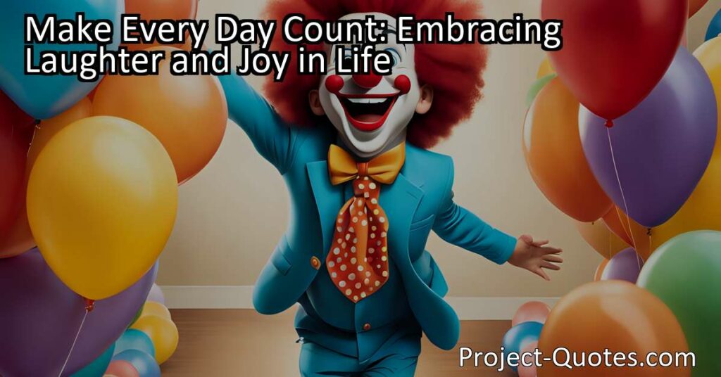 In order to make every day count