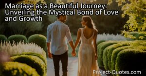 Unlock the Mystical Bond of Love and Growth in Marriage. Embrace the beautiful journey filled with love and endless possibilities. Discover more!