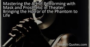 Experience the art of performing with mask and prosthetic in theater. Delve into the horror of the Phantom through stylized movement and captivating storytelling. Explore the challenges and dedication of actors in bringing characters to life.