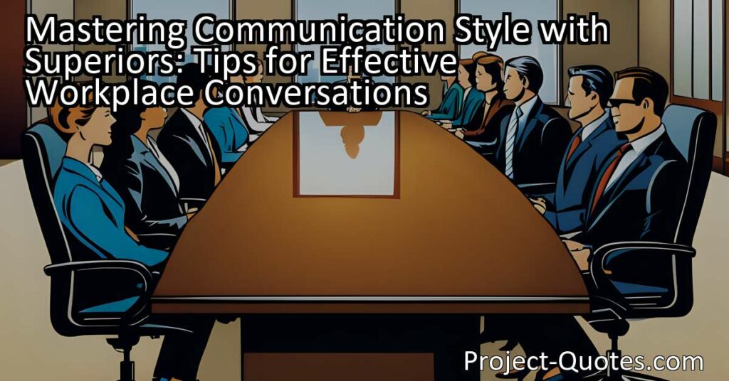 Enhance Workplace Conversations: Mastering Communication Style with Superiors. Learn effective tips for respectful and impactful conversations with bosses.