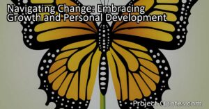 Embracing Growth and Personal Development: Navigating Change can be challenging