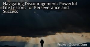 The title "Navigating Discouragement: Powerful Life Lessons for Perseverance and Success" explores the theme of facing setbacks and using them as stepping stones towards achieving greatness. The content emphasizes the importance of having a clear vision