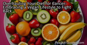 Optimize your diet for cancer prevention by embracing a vegan lifestyle. Discover the link between a plant-based diet and reducing cancer risks.