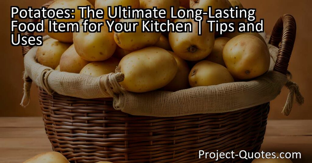 Looking for a long-lasting food item? Discover the versatility of potatoes! From soups to casseroles