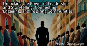 Unlocking the Power of Leadership and Storytelling: Discover how connecting