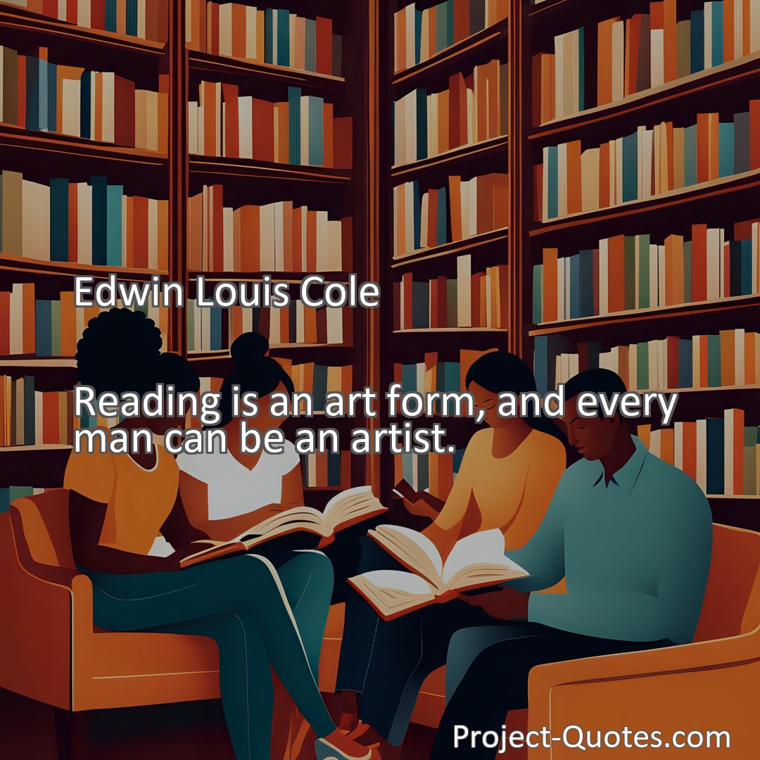 Freely Shareable Quote Image Reading is an art form, and every man can be an artist.