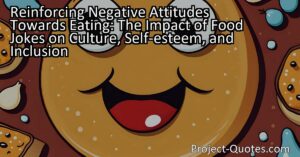 Reinforcing Negative Attitudes Towards Eating: The Impact of Food Jokes on Culture
