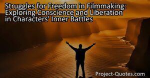 Discover the struggles for freedom in filmmaking as characters battle their inner conflicts. Explore the pursuit of liberation and the challenges of conscience. Engage seventh-grade audiences with relatable themes.