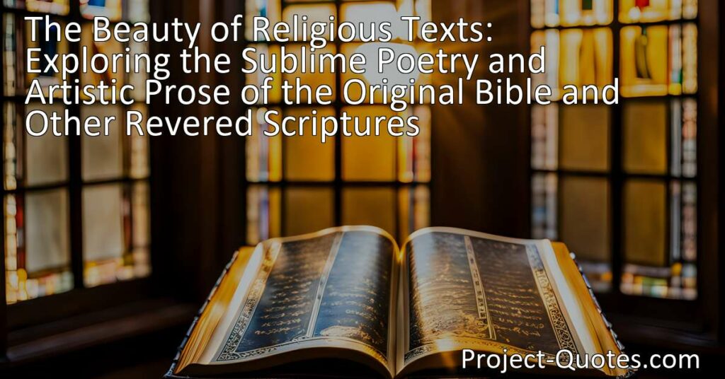 Discover the profound beauty in religious scriptures like the original Bible and other revered texts. Explore sublime poetry and artistic prose that transcends faiths and inspires deeper meanings in life.